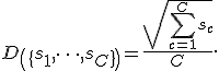 <tex>D\left(\{s_1, \dots, s_C\}\right)=\frac{\sqrt{\sum_{c=1}^C{s_c}}}{C}.